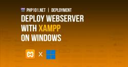 Deploy a webserver with XAMPP on Windows for PHP development - PHP 101